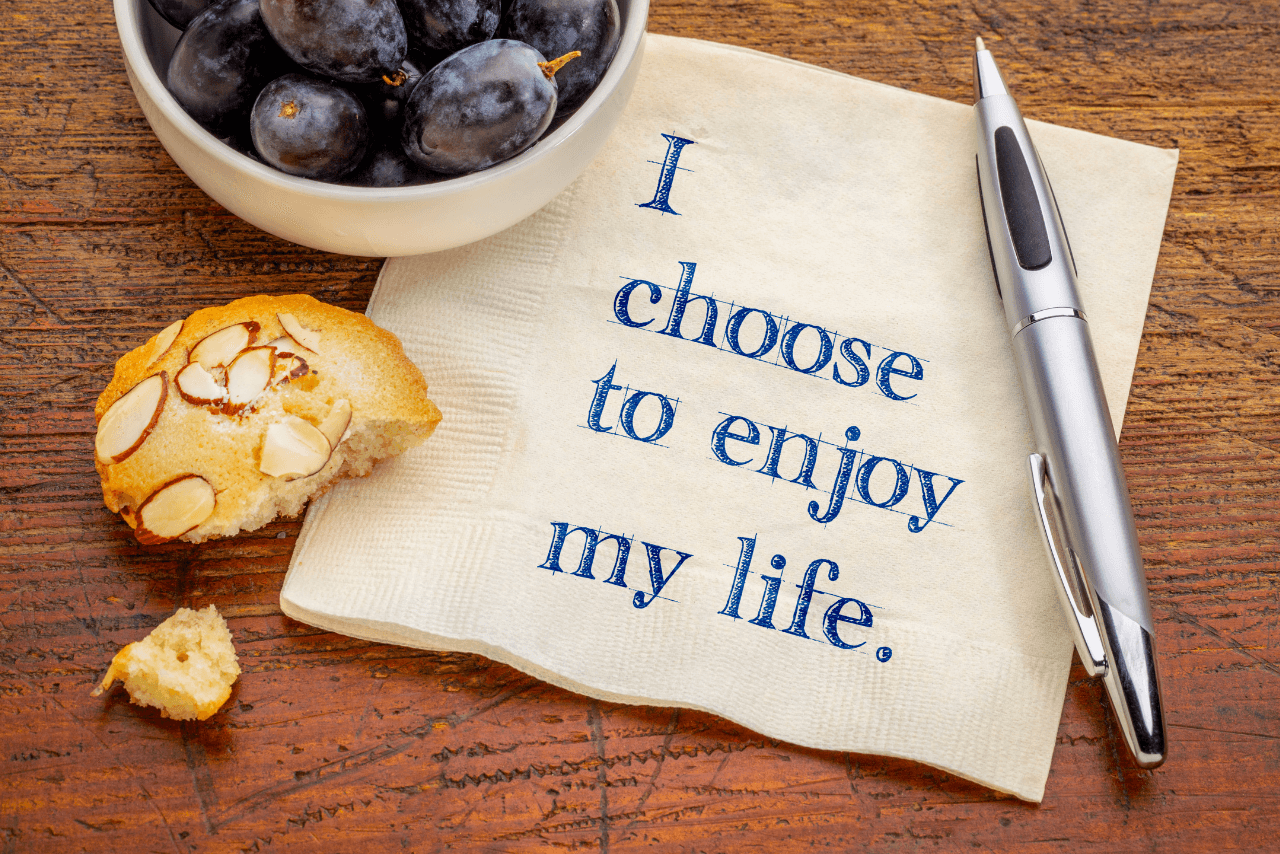 I choose to enjoy my life